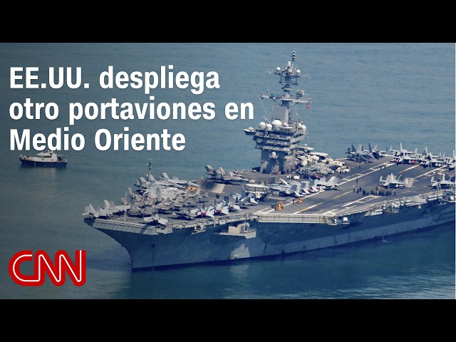 Guerra con Irán: EE.UU. despliega otro portaviones y Trump aumenta la presión económica