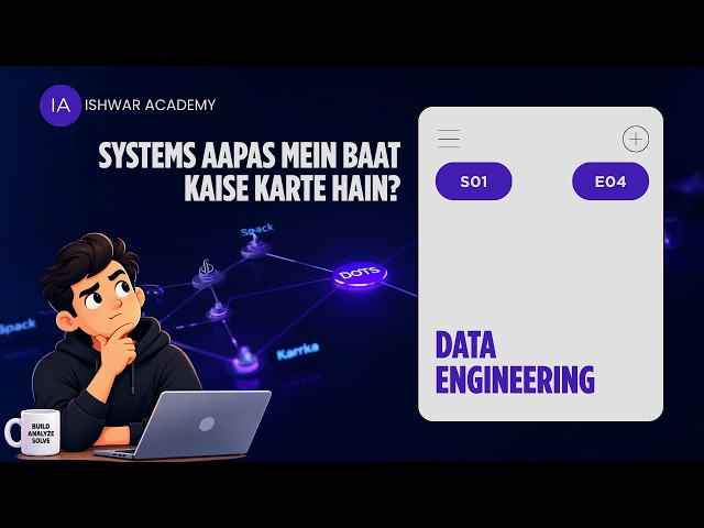 Data Engineering Season 1 Episode 4 (S01 E04) - How Do Systems Talk to Each Other? | Hindi