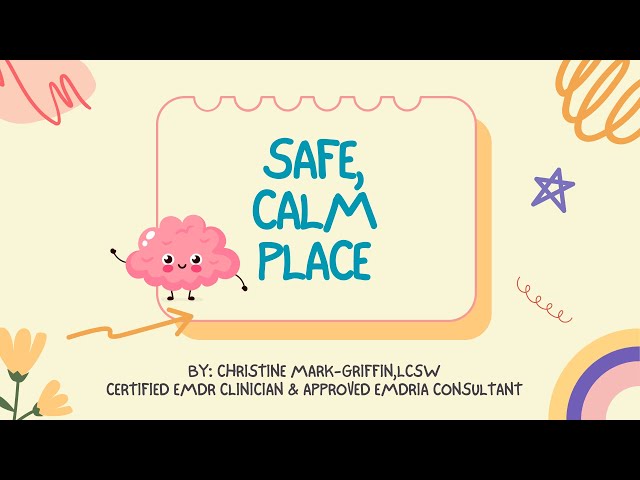 Safe, Calm Place (A Child- Friendly Visualization Exercise)