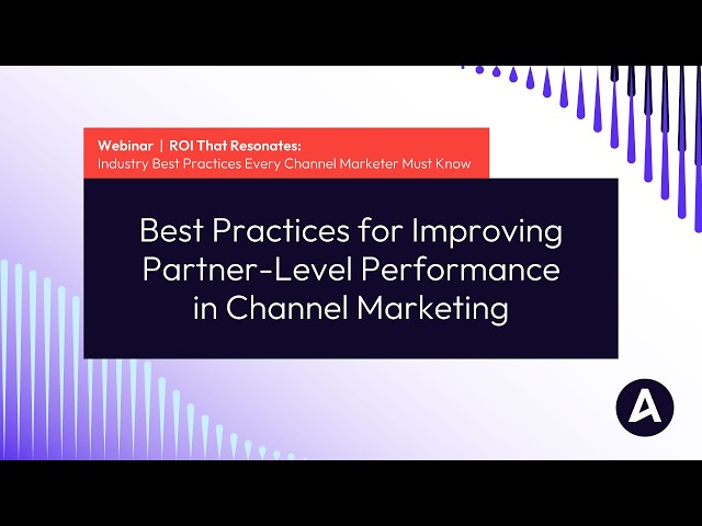 Best Practices for Improving Partner-Level Performance in Channel Marketing