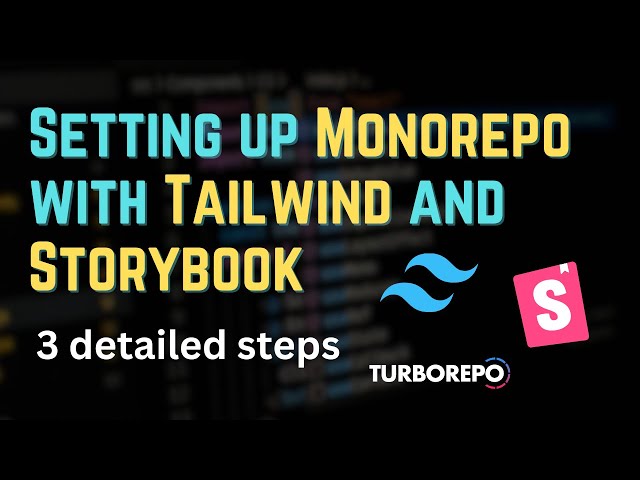 Setting up Tailwind and Storybook inside a Monorepo in 3 detailed steps
