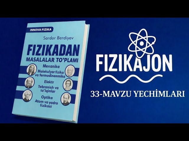 MILLIY SERTIFIKAT KURSI | 33-mavzu yechimlari  | Sardor berdiyev fizika innova yechimlar.