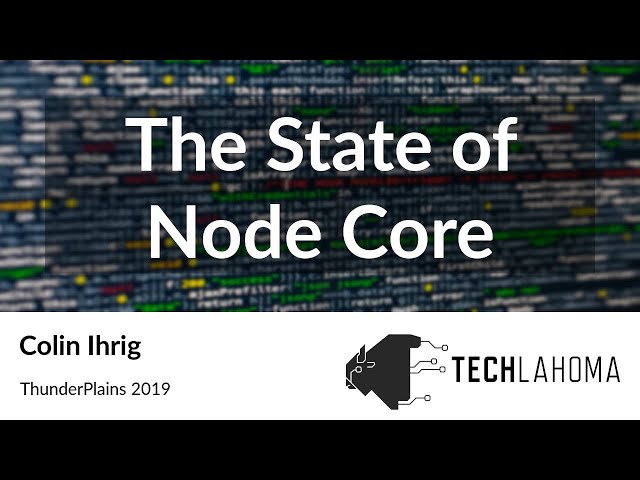 The State of Node Core - Colin Ihrig: ThunderPlains 2019