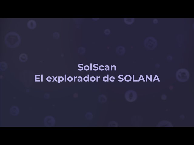 SolScan: el explorador de la blockchain de SOLANA