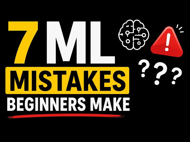7 Mistakes Beginners Make While Learning Machine Learning