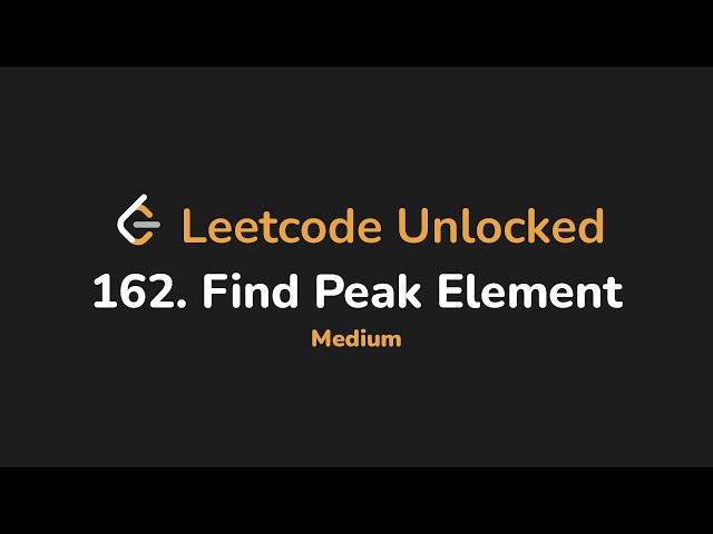 162. Find Peak Element | Leetcode Unlocked - Python