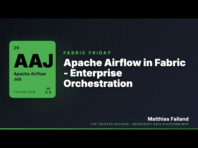 Apache Airflow in Fabric - Enterprise Orchestration