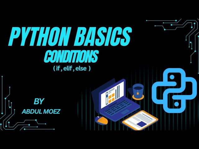 Python Basics | Conditions(if,elif,else) | Programming Fundamentals | AbdulMoez | | Data science | 