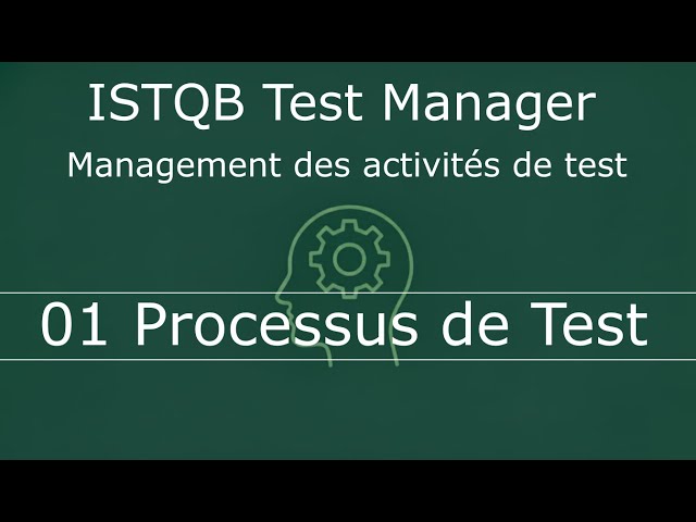 01 - Processus de test - Management des activités de test - ISTQB Avancé - Test Manager