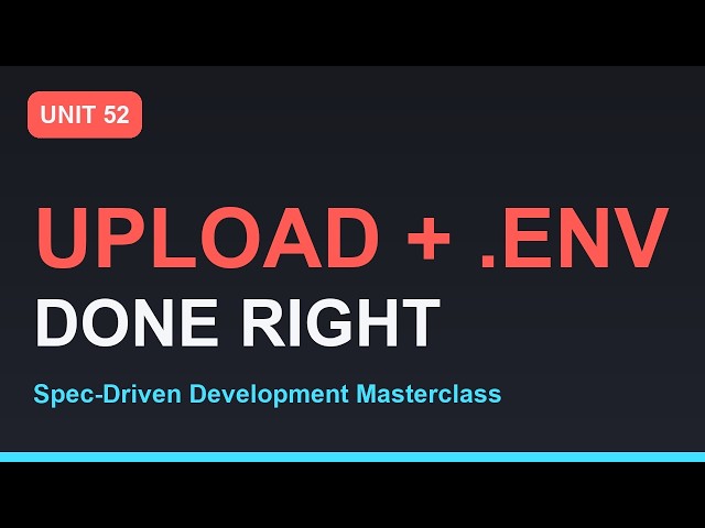 Spec-Driven Development Masterclass: Upload Files and Configure Environment | Section 11 - Unit 52