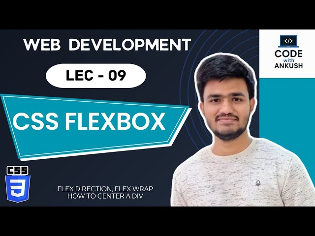 Lecture 9: CSS Flexbox Tutorial  | Flex Direction, Wrap, Justify Content, Align Items Explained