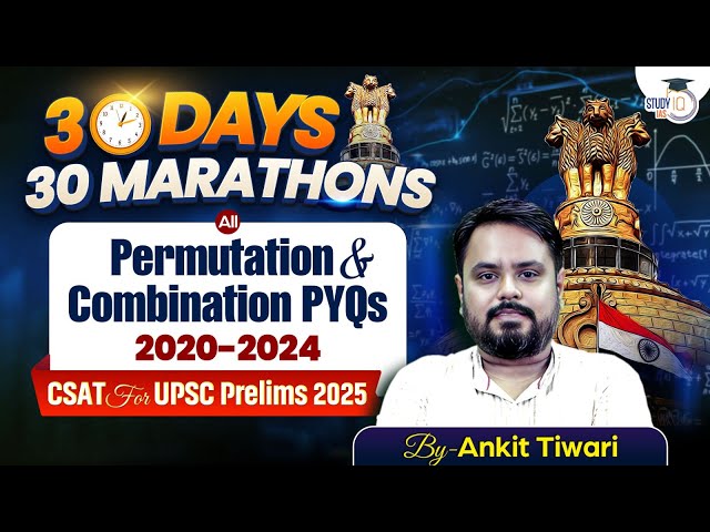 UPSC Prelims 2025 | CSAT: Permutation and Combination PYQ for UPSC | CSAT Marathon | StudyIQ IAS