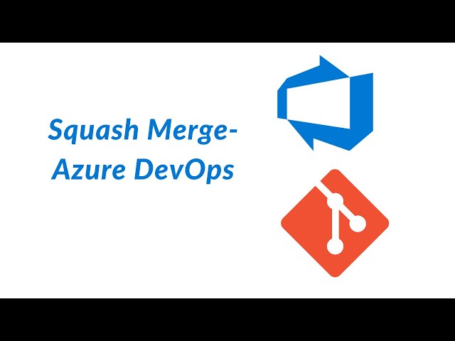 14. Squash Merge - Azure DevOps