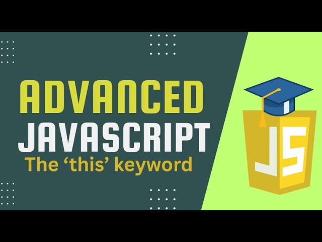 Advanced JavaScript: The 'this' keyword