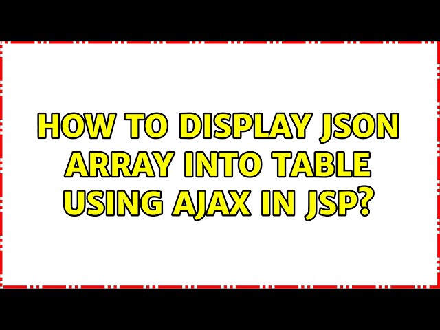How to display JSON Array into table using AJAX in JSP?