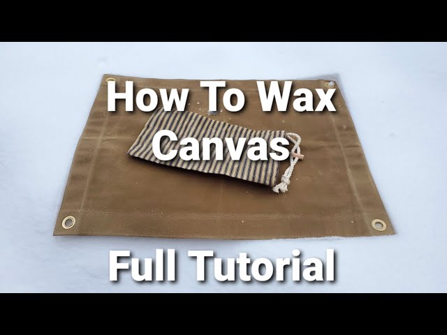 How To Wax Canvas/ Tutorial