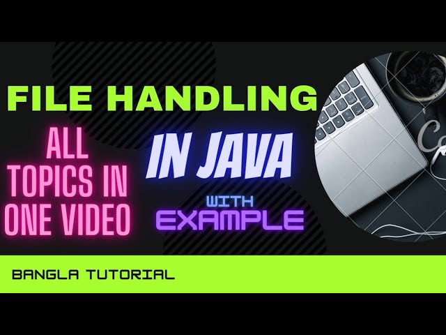 Java File Handling in bangla | File Handling in JAVA Bangla Tutorial | File Operations in JAVA | DSA
