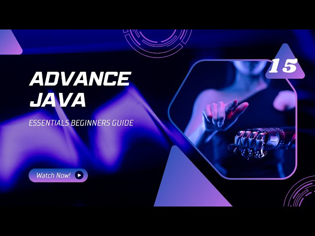 INTRODUCTION OF ADVANCED JAVA ESSENTIALS FOR BEGINNERS GUIDE - EPISODE 15