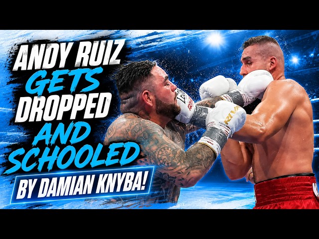 😱 ANDY RUIZ GETS DROPPED & SCHOOLED BY DAMIAN KNYBA!!! POST FIGHT REVIEW (NO FOOTAGE)