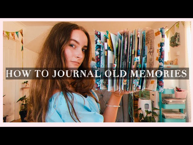 how to journal/scrapbook old memories