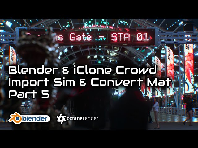 Blender Octane | iClone - Crowd Sim Workflow - Part 5 - Importing Simulation & Converting Materials