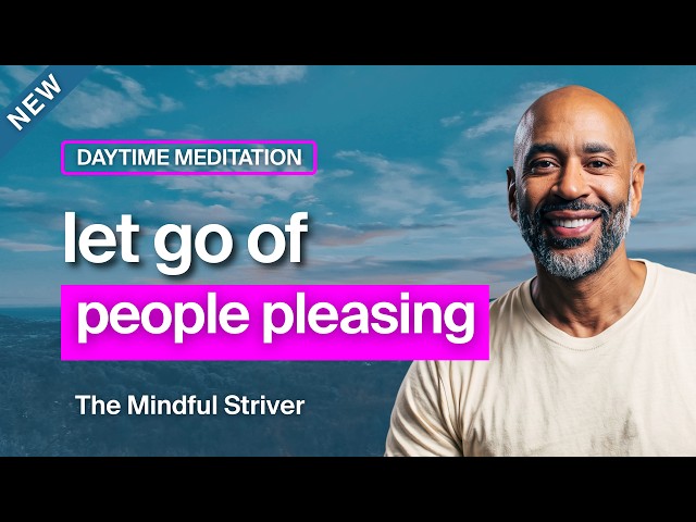 A Short Meditation for People-Pleasing | The Mindful Striver