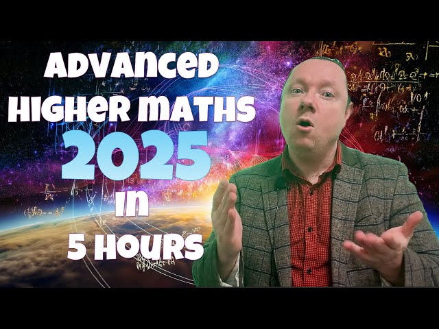ADVANCED HIGHER MATHS 2025 | WHOLE COURSE IN 5 HOURS!