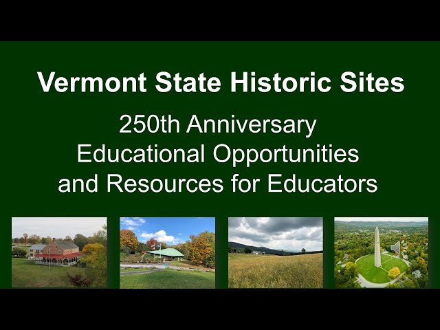 Vermont State Historic Sites: 250th Anniversary Educational Opportunities and Educator Resources