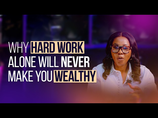 WHY HARD WORK ALONE WILL NEVER MAKE YOU WEALTHY HARD WORK