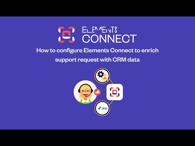 2026 Guide | How to enrich support request with CRM with Elements Connect
