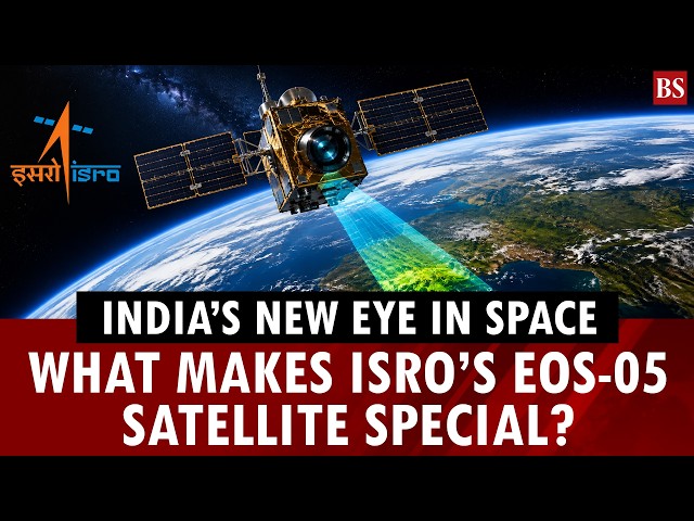 India’s new eye in space: What makes ISRO’s EOS-05 satellite special | GSLV-F17 
