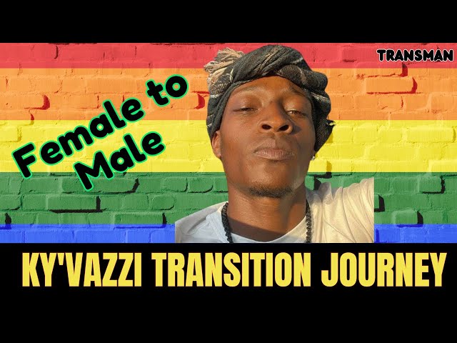 female to male | transgender male | ftm transition journey | Ky'Vazzi | #transman