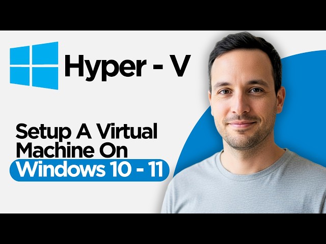 How to Setup a Hyper V Virtual Machine on Windows 10 or 11 (2026 Full Guide)
