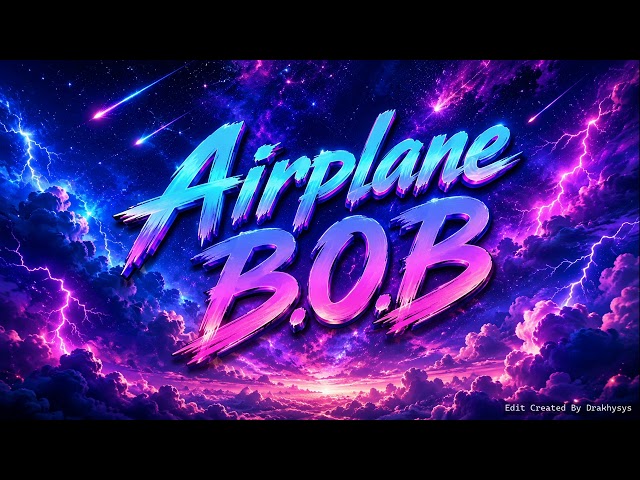 B.O.B-Airplane [Cyber Edit By Drakhysys]