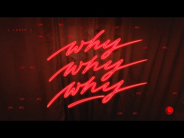 LAGOS — WhyWhyWhy (Visualizer)