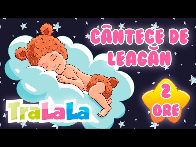 Cântece de leagăn TraLaLa pentru Copii ( 2 ORE )