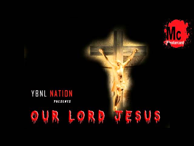 YBNL Nation All Stars ft. Olamide -- Our Lord Jesus (Official 2014)
