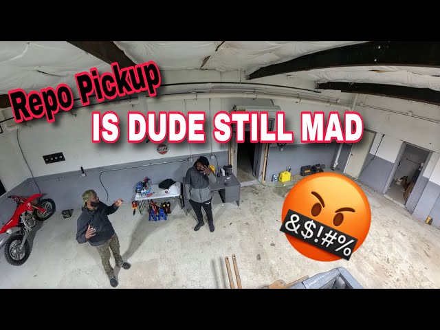 Repo Pickup - Is Dude Still Mad! (Repo)