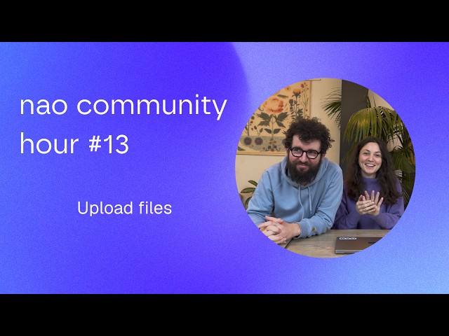 nao community hour #13 - upload files in nao