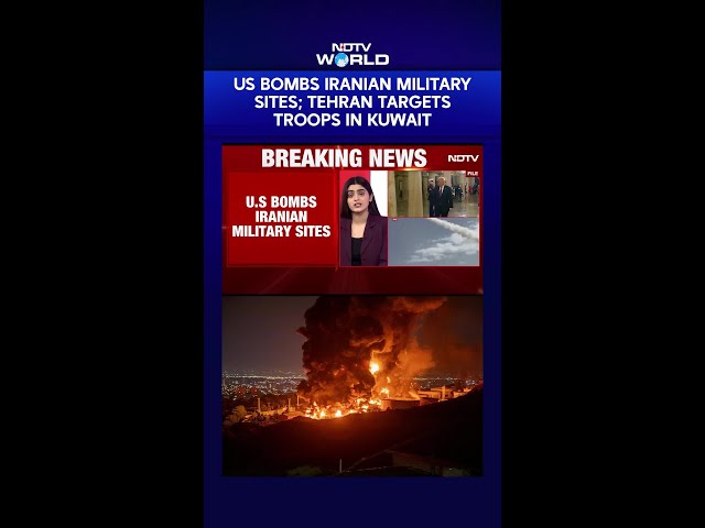 US Bombs Iranian Military Sites; Tehran Targets Troops In Kuwait