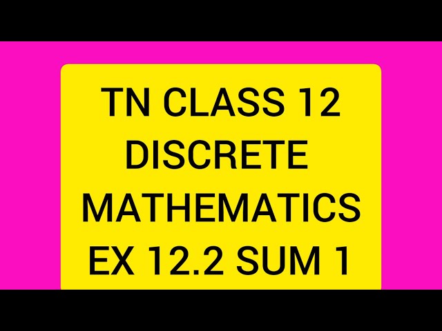 TN CLASS 12 MATHS DISCRETE MATHEMATICS EX 12.2 SUM 1