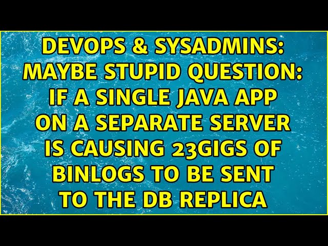 maybe stupid question: If a single java app on a separate server is causing 23Gigs of Binlogs to...