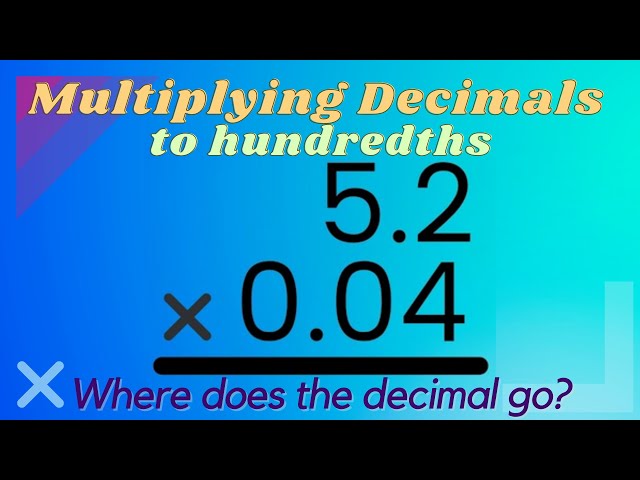 Multiply Decimals: What to do with the decimal? How To & Why it Works