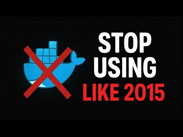 Stop Using Docker Like It’s 2015 (Modern Best Practices)