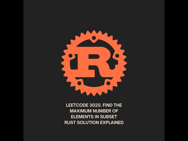 LeetCode 3020. Find the Maximum Number of Elements in Subset | Rust Solution | Problem of the Day