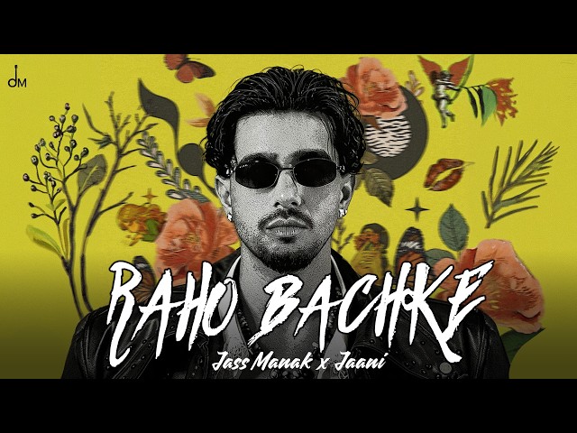 Jass Manak - Raho Bachke | Jaani | Shanaya | Bunny | Amanninder Singh | Latest Punjabi Songs 2026
