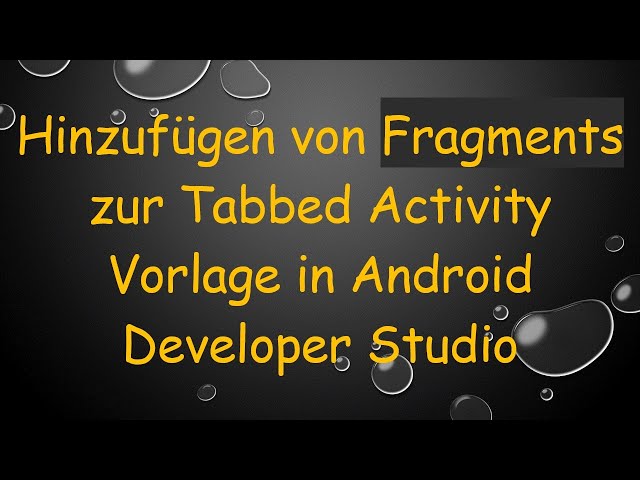 Hinzufügen von Fragments zur Tabbed Activity Vorlage in Android Developer Studio