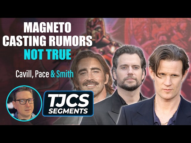 Magneto Casting Of Lee Pace, Henry Cavill And Matt Smith Repot From “Deadline” Is Fake