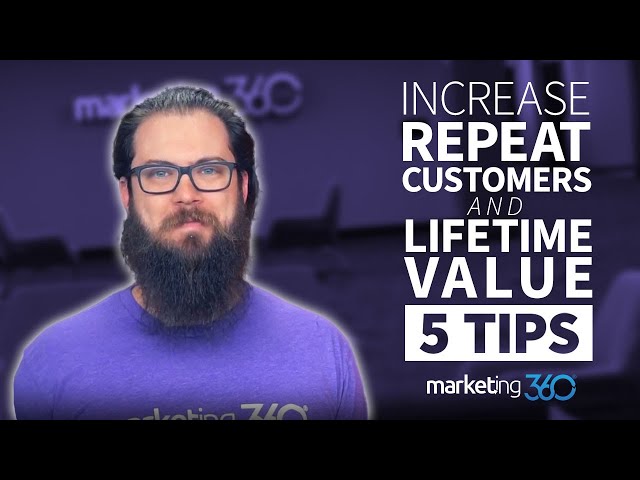 Customer Retention Strategies - 5 Tips To Increase Lifetime Value | Marketing 360®