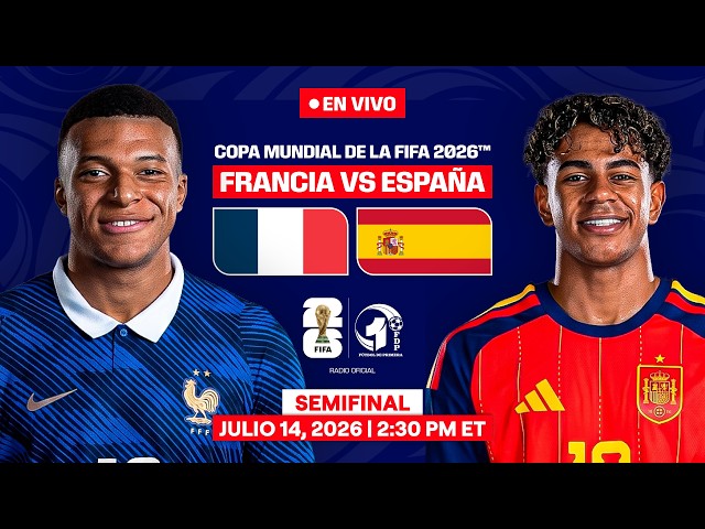 FRANCIA vs ESPAÑA EN VIVO | SEMIFINAL del MUNDIAL 2026 | FDP Radio Live